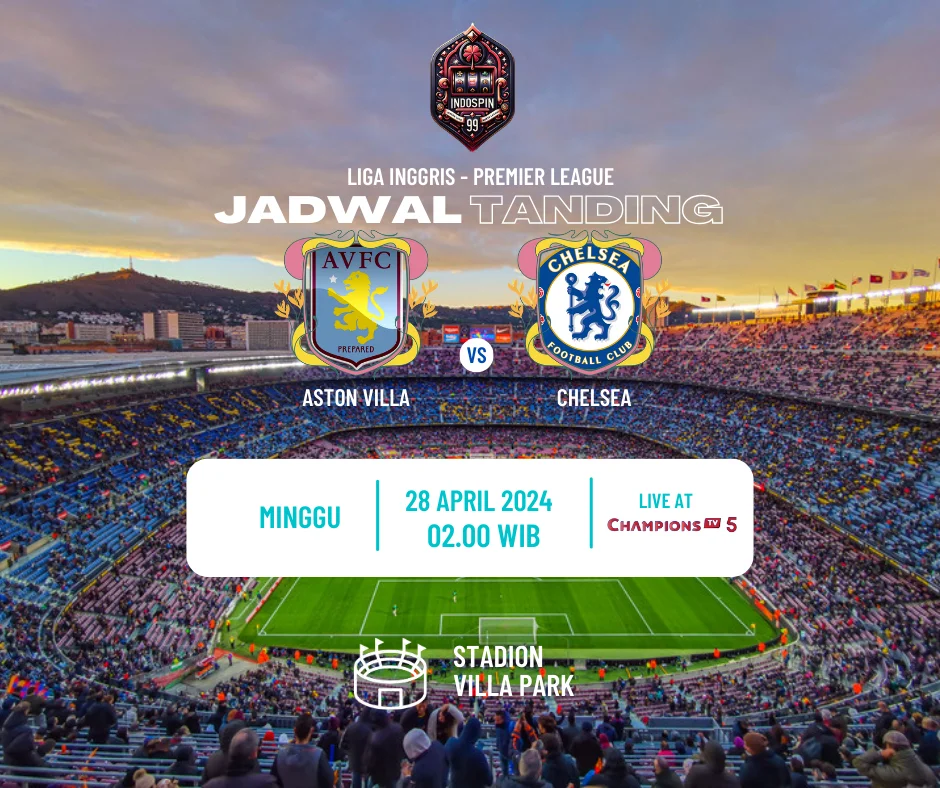 Prediksi Skor Aston Villa vs Chelsea 28 April 2024