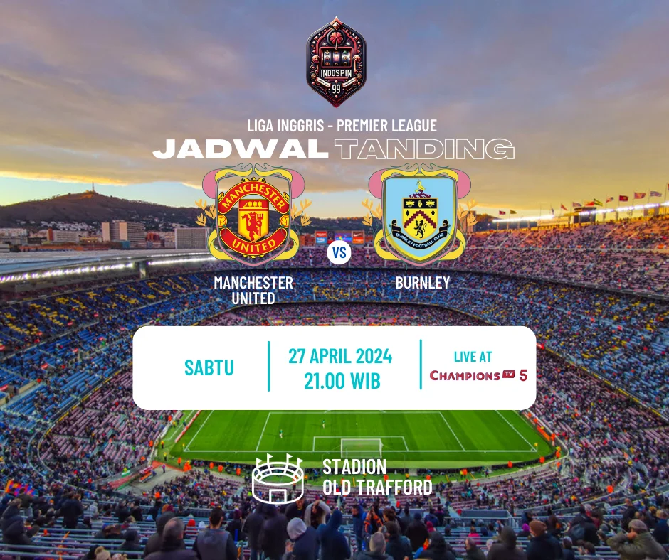 Prediksi Skor Manchester United vs Burnley 27 April 2024