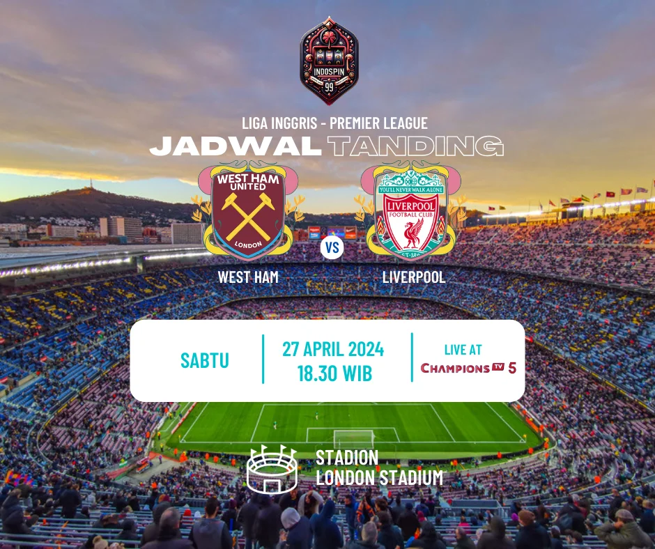 Prediksi Skor West Ham vs Liverpool 27 April 2024