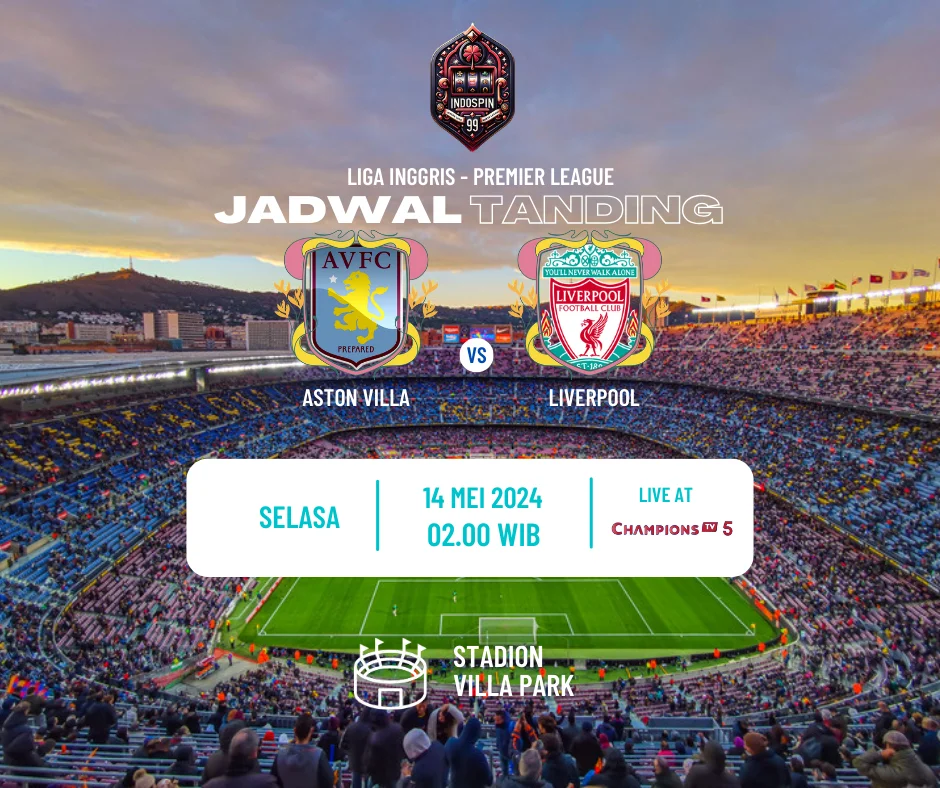 Prediksi Skor Aston Villa vs Liverpool 14 Mei 2024