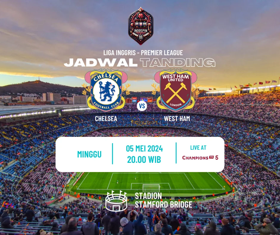 Prediksi Skor Chelsea vs West Ham 5 Mei 2024