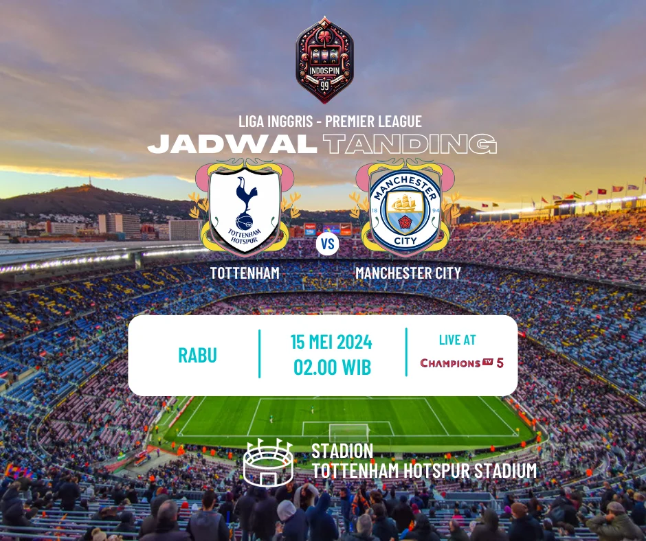 Prediksi Skor Tottenham vs Manchester City 15 Mei 2024